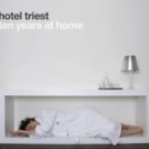 Hotel Triest - Ten Years At Home